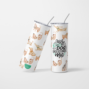 Only My Dog Understands Me Dog Tumbler - 600 ml