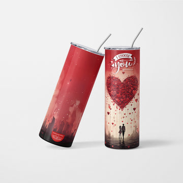 I Choose You Valentines Day Tumbler - 600ml